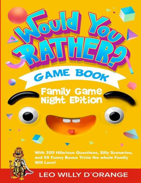 Would You Rather Game Book Family Game Night Edition: Try Not To Laugh Challenge with 200 Hilarious Questions, Silly Scenarios, and 50 Funny Bonus Trivia for Kids, Teens, and Adults!