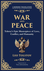 Title: War and Peace: Tolstoy's Epic Masterpiece of Love, Conflict, and Humanity, Author: Leo Tolstoy