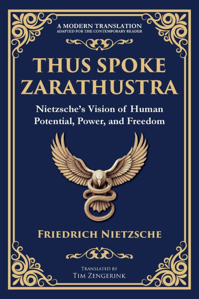 Thus Spoke Zarathustra: Nietzsche's Vision of Human Potential, Power, and Freedom