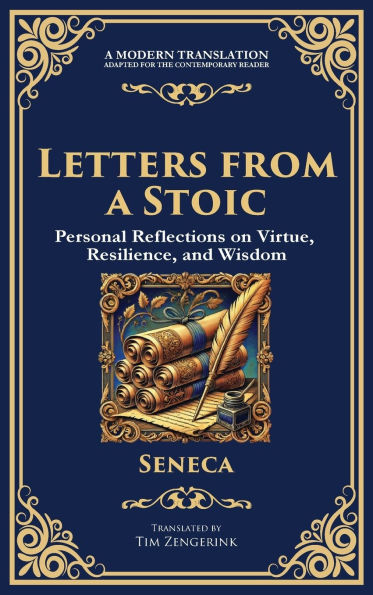 Letters from a Stoic: Timeless Wisdom for Strength, Peace, and Resilience