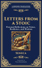 Letters from a Stoic: Timeless Wisdom for Strength, Peace, and Resilience