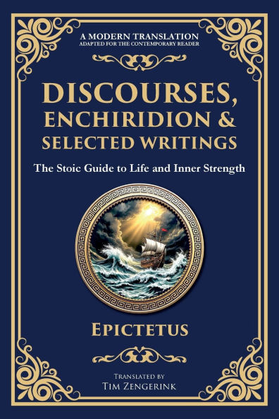 Discourses, Enchiridion, and Selected Writings: The Stoic Philosophy for Inner Strength Virtue