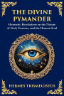 The Divine Pymander: The Hermetic Path to Wisdom and Spiritual Awakening