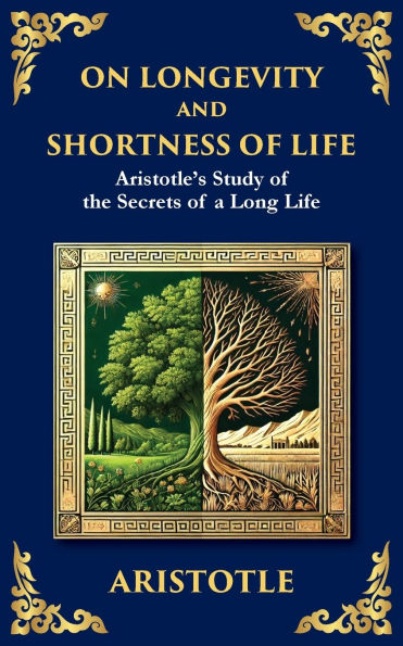 On Longevity and Shortness of Life: Aristotle's Study the Secrets a Long Life