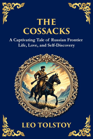 the Cossacks: A Tale of Honor, Love, and Call Wild