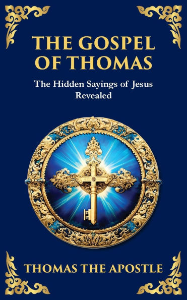 The Gospel of Thomas: Timeless Teachings Hidden Wisdom and Spiritual Truth