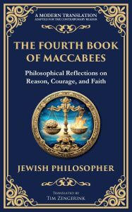 Title: The Fourth Book of Maccabees: A Timeless Exploration of Faith, Reason, and Courage, Author: Anonymous
