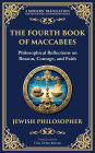 The Fourth Book of Maccabees: A Timeless Exploration of Faith, Reason, and Courage
