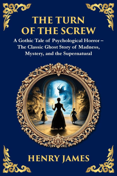 the Turn of Screw: A Psychological Gothic Horror Mystery - Ghostly Encounters and Dark Secrets
