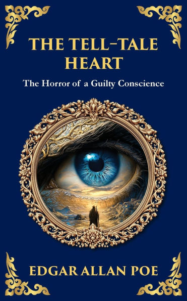 The Tell-Tale Heart: Poe's Timeless Gothic Thriller - Madness, Guilt, and Murder