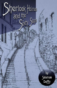 Download free books in pdf file Sherlock Holmes and The Sixty Steps (English Edition) by Séamas Duffy, Séamas Duffy 9781804240175