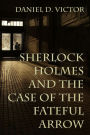 Sherlock Holmes and the Case of the Fateful Arrow
