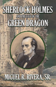 Epub ebooks download torrents Sherlock Holmes and The Case of The Green Dragon ePub FB2 PDB by M R Rivera, M R Rivera 9781804241257