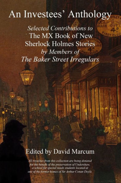 An Investees' Anthology: Selected Contributions to The MX Book of New Sherlock Holmes Stories by Members Baker Street Irregulars