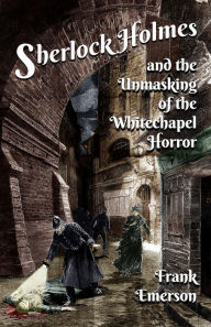 Electronics books pdf download Sherlock Holmes and The Unmasking of the Whitechapel Horror