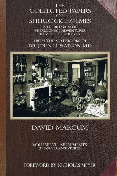 The Collected Papers of Sherlock Holmes - Volume 6: A Florilegium Sherlockian Adventures Multiple Volumes