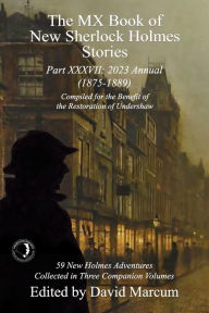 Download ebook files The MX Book of New Sherlock Holmes Stories Part XXXVII: 2023 Annual (1875-1889) 9781804242223 (English literature) by David Marcum