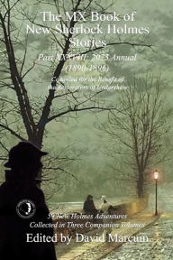 Google books downloads free The MX Book of New Sherlock Holmes Stories Part XXXVIII: 2023 Annual (1890-1896) 9781804242261 (English literature) by David Marcum, David Marcum