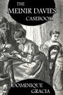 The Meinir Davies Casebook: Cases Solved in the Shadows of Mr Sherlock Holmes, Mrs D Dene, et al.