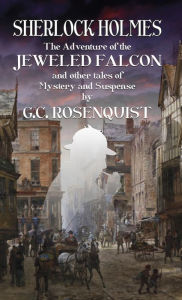 Title: Sherlock Holmes: The Adventure of the Jeweled Falcon and Other Stories, Author: Gregg Rosenquist