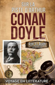 Title: Sur La Piste D'Arthur Conan Doyle: Voyage Illustrï¿½ Dans Le Devon, Author: Brian W Pugh