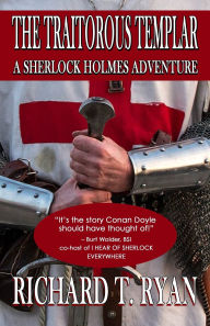 Full free bookworm download The Traitorous Templar: A Sherlock Holmes Adventure PDF by Richard T Ryan 9781804245033 in English