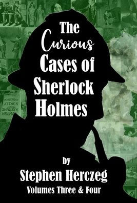 The Curious Cases of Sherlock Holmes - Volumes 3 and 4