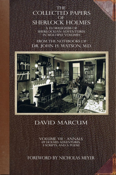 The Collected Papers of Sherlock Holmes - Volume 7: A Florilegium of Sherlockian Adventures in Multiple Volumes