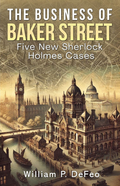 The Business of Baker Street: Five New Sherlock Holmes Cases