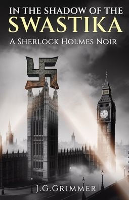 In The Shadow of the Swastika: A Sherlock Holmes Noir