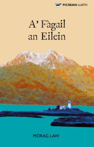 Title: A' Fàgail an Eilein, Author: Mòrag Law