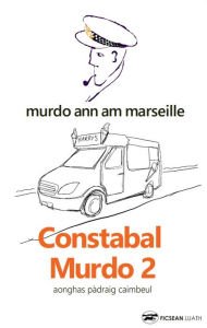 Title: Constabal Murdo 2: Murdo ann am Marseille, Author: Aonghas Pàdraig Caimbeul
