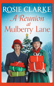 Title: A Reunion at Mulberry Lane, Author: Rosie Clarke