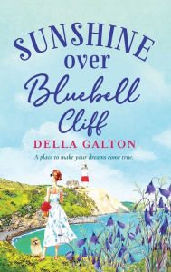 Title: Sunshine Over Bluebell Cliff, Author: Della Galton