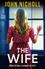 The Wife: An absolutely gripping crime thriller from John Nicholl that will have you hooked