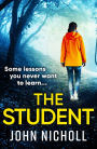 The Student: A shocking, page-turning thriller from John Nicholl