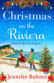 Title: Christmas on the Riviera: Escape to the French Riviera for a BRAND NEW festive read from Jennifer Bohnet, Author: Jennifer Bohnet