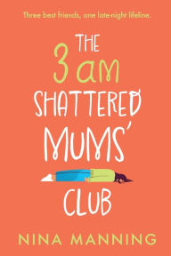 Title: The 3am Shattered Mums' Club, Author: Nina Manning