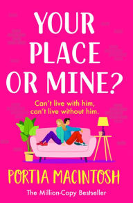 Title: Your Place or Mine?, Author: Portia MacIntosh