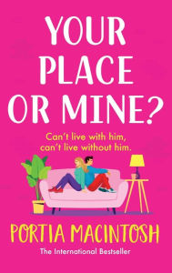 Title: Your Place or Mine?, Author: Portia Macintosh