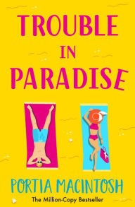 Title: Trouble in Paradise, Author: Portia MacIntosh