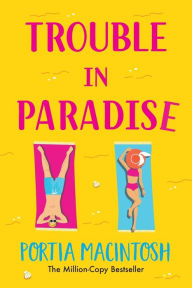 Title: Trouble In Paradise, Author: Portia Macintosh