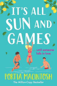 Title: It's All Sun And Games, Author: Portia MacIntosh