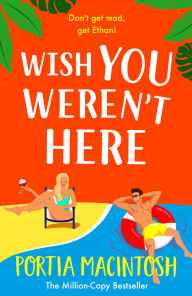 Title: Wish You Weren't Here, Author: Portia MacIntosh