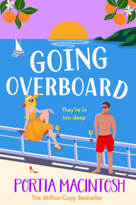 Textbooks online download Going Overboard: A BRAND NEW gorgeous, utterly hilarious, forced proximity summer romance from Portia MacIntosh PDF (English literature)