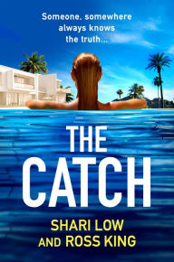 Title: The Catch: A glamorous thriller from Shari Low and TV's Ross King, Author: Shari Low