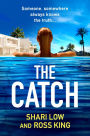 The Catch: A glamorous thriller from Shari Low and TV's Ross King