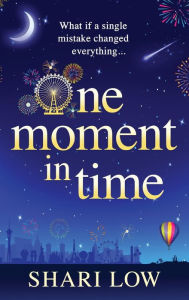 Title: One Moment in Time, Author: Shari Low