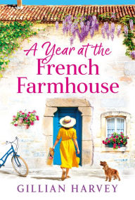 Title: A Year at the French Farmhouse, Author: Gillian Harvey