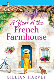 Title: A Year At The French Farmhouse, Author: Gillian Harvey